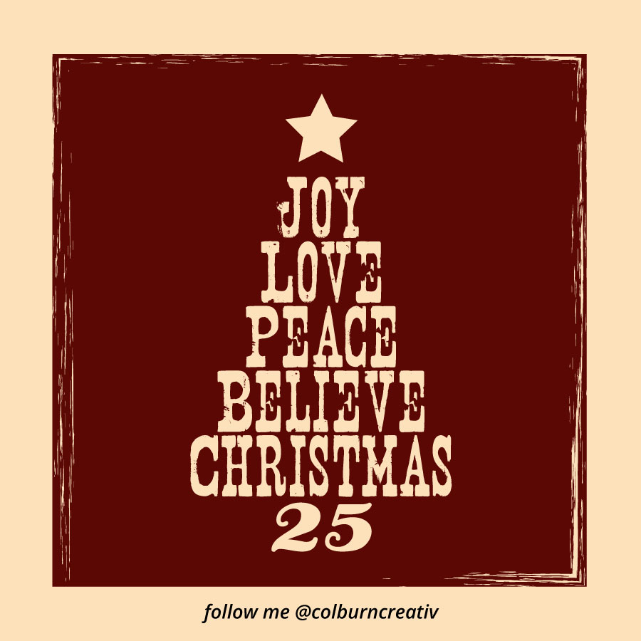 Joy Love Peace Believe Christmas 25